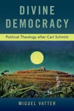 Divine Democracy af Miguel (Professor of Politics Vatter