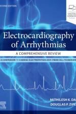 Electrocardiography of Arrhythmias: A Comprehensive Review af Mithilesh Kumar (Associate Professor of Clinical Medicine<br>Indiana University School of Medicine<br>Chief Das