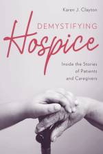 Demystifying Hospice af Karen J. Clayton