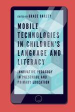 Mobile Technologies in Children’s Language and Literacy