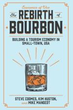 The Rebirth of Bourbon af Steve (Freelance Writer Coomes