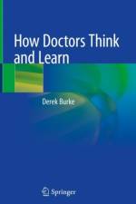 How Doctors Think and Learn af Derek Burke