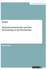 Moderationsmethoden und ihre Anwendung an der Hochschule af Anonym