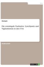 extralegale Exekutive. Lynchjustiz und Vigilantismus in den USA af Anonym