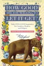 How Good Are You Willing to Let It Get? af Sarah Bamford Seidelmann