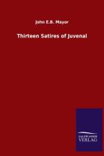 Thirteen Satires of Juvenal af John E B Mayor