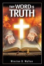 Thy Word Is Truth af Winston D Walton