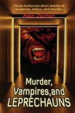 Murder, Vampires, and Leprechauns af Alan Zacher