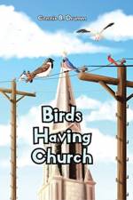 Birds Having Church af Connie B Drumm