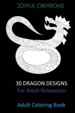 30 Dragon Designs For Adult Relaxation af Joyful Creations