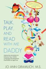 Talk, Play, and Read with Me Daddy af Jo Ann Gramlich M S