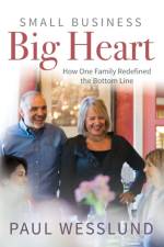Small Business Big Heart af Paul Wesslund