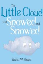Little Cloud That Snowed and Snowed af Arthur W Hooper
