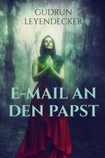E-Mail an den Papst af Gudrun Leyendecker