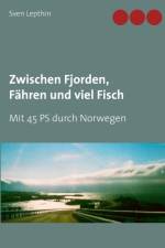 Zwischen Fjorden, Fahren und viel Fisch af Sven Lepthin