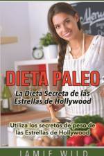 Dieta Paleo - La Dieta Secreta de las Estrellas de Hollywood af Jamie Wild