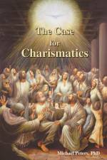 Case for Charismatics af Dr. Michael Peters