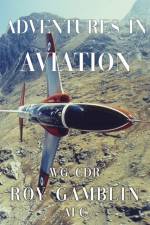 Adventures in Aviation af Wg Cdr Roy Gamblin AFC