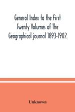 General Index to the First Twenty Volumes of The Geographical journal 1893-1902 af UNKNOWN