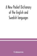 New pocket dictionary of the English and Swedish languages af Unknown