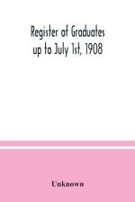 Register of graduates up to July 1st, 1908 af Unknown