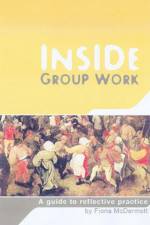 Inside Group Work af Fiona McDermott