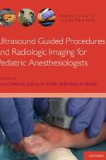 Ultrasound Guided Procedures and Radiologic Imaging for Pediatric Anesthesiologists