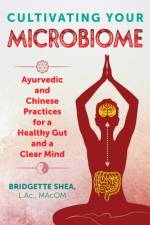 Cultivating Your Microbiome af Bridgette Shea