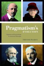 Pragmatism's Evolution af Trevor Pearce
