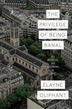 The Privilege of Being Banal af Elayne Oliphant
