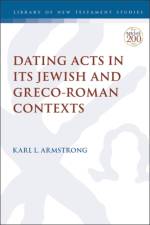 Dating Acts in its Jewish and Greco-Roman Contexts af Dr. Karl Leslie (McMaster Divinity College Armstrong