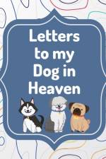 Letters To My Dog In Heaven af Patricia Larson