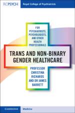 Trans and Non-binary Gender Healthcare for Psychiatrists, Psychologists, and Other Health Professionals af Christina Richards