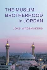 The Muslim Brotherhood in Jordan af Joas (Universiteit Utrecht Wagemakers