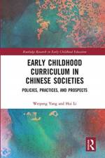 Early Childhood Curriculum in Chinese Societies af Weipeng Yang