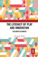 The Literacy of Play and Innovation af Christiane Wood