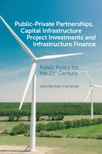 Public-Private Partnerships, Capital Infrastructure Project Investments and Infrastructure Finance af Jane (Penn State University Beckett-Camarata