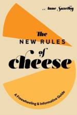 New Rules of Cheese af Anne Saxelby