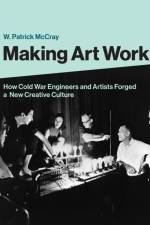 Making Art Work af W. Patrick Mccray