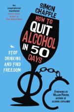How to Quit Alcohol in 50 Days af Simon Chapple