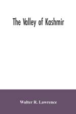 The valley of Kashmir af Walter R Lawrence