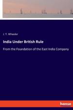 India Under British Rule af J T Wheeler