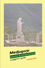 Medjugorje concise & comprehensive af Orsolya Eden