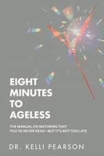 Eight Minutes to Ageless af Dr Kelli Pearson