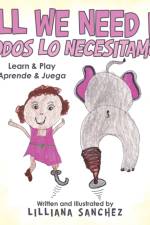 All We Need It Todos Lo Necesitamos af Lilliana Sanchez