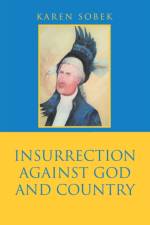 Insurrection Against God and Country af Karen Sobek