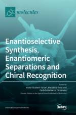 Enantioselective Synthesis, Enantiomeric Separations and Chiral Recognition