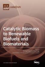 Catalytic Biomass to Renewable Biofuels and Biomaterials