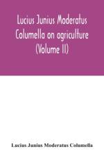 Lucius Junius Moderatus Columella On agriculture (Volume II) af Lucius Junius Moderatus Columella