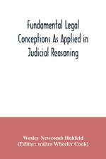 Fundamental legal conceptions as applied in judicial reasoning af Wesley Newcomb Hohfeld
